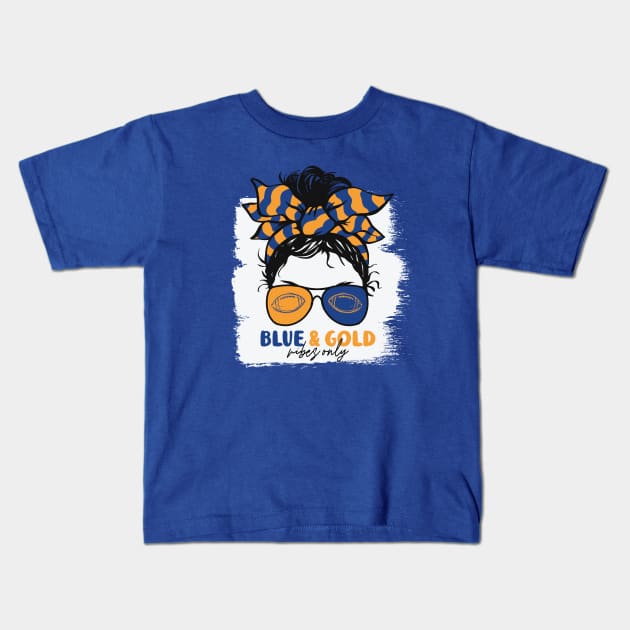 Blue and Gold Vibes Only Football Mom Messy Hair Gameday Kids T-Shirt by SLAG_Creative